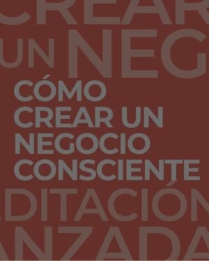 Cómo crear un negocio consciente