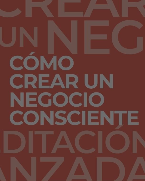 cómo crear un negocio consciente cómo crear un negocio consciente